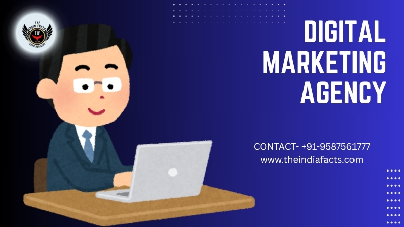 Digital Marketing Agency www.theindiafacts.com | contact number -9587561777