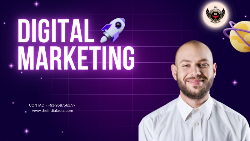 Digital Marketing Agency www.theindiafacts.com | contact number -9587561777
